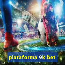 plataforma 9k bet